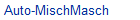 Auto-MischMasch
